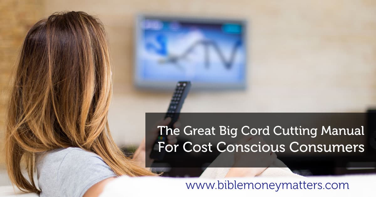 The Great Big Cord Cutting Manual For Cost Conscious Consumers